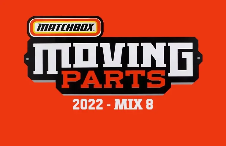 Moving Parts (Mix 8) – 2022 Matchbox